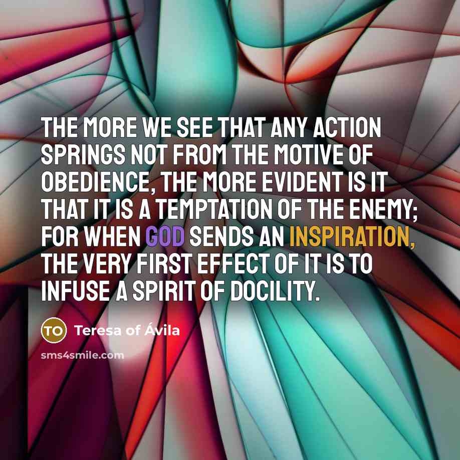“The more we see that any action springs not from…” quote by Teresa of Avila