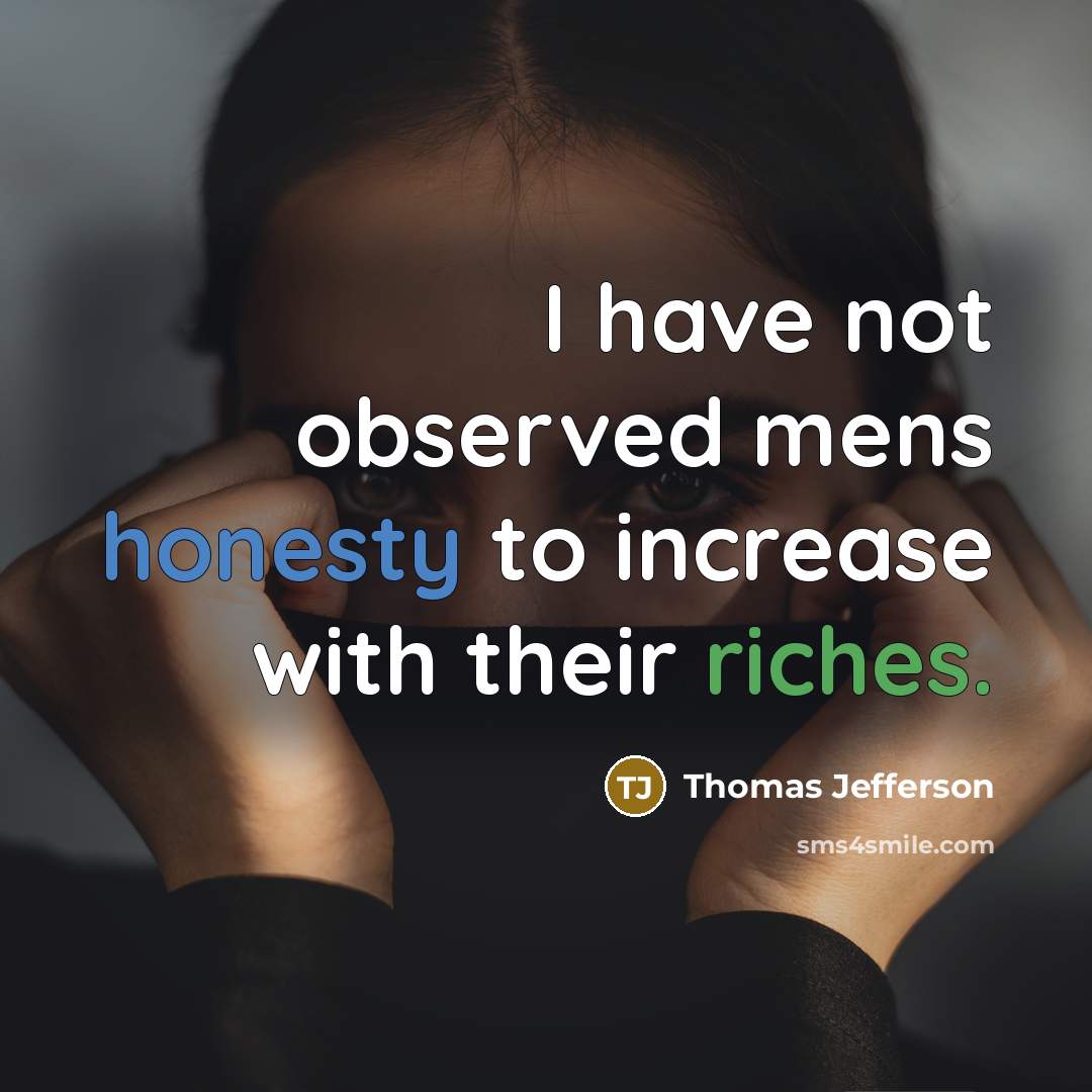 “I have not observed mens honesty to increase with their…” quote by Thomas Jefferson