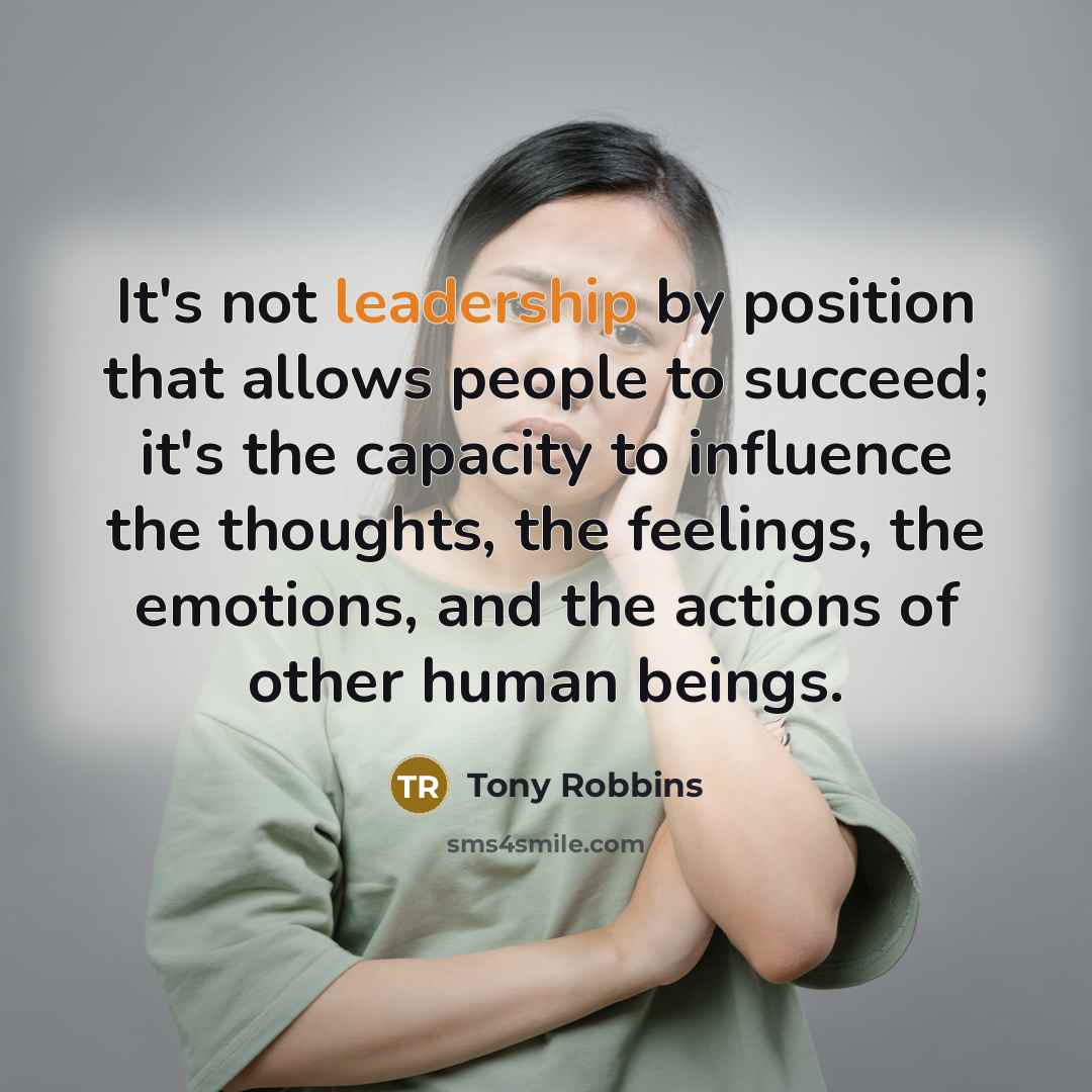 “It's not leadership by position that allows people to succeed;…” quote by Tony Robbins