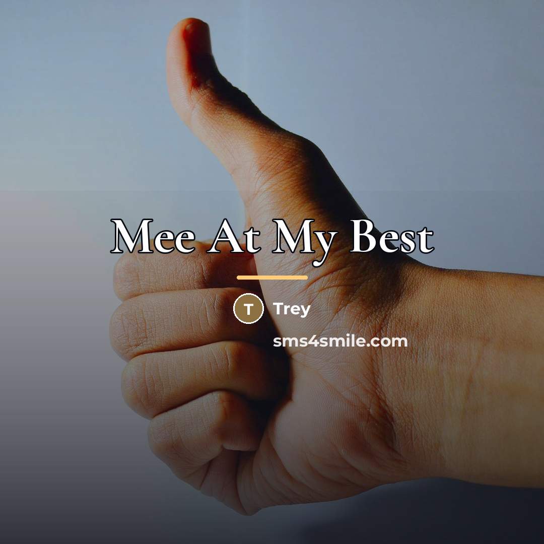“Mee At My Best…” quote by Trey
