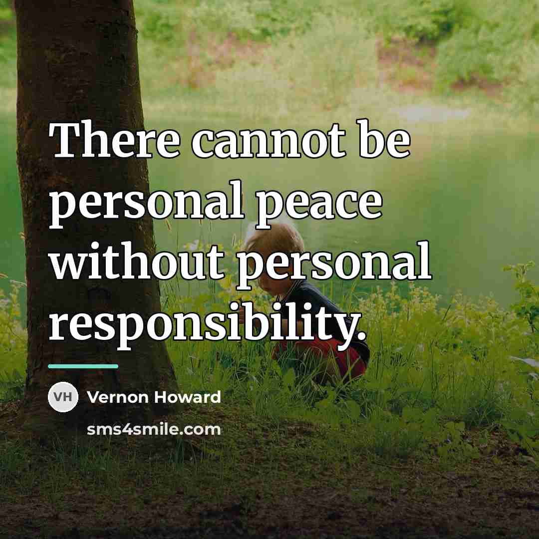 “There cannot be personal peace without personal responsibility.…” quote by Vernon Howard