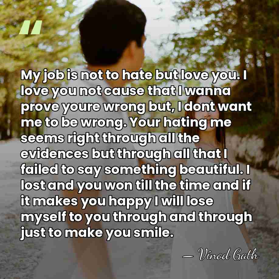 My job is not to hate but love you. I love you&hellip; - Vinod Gath
