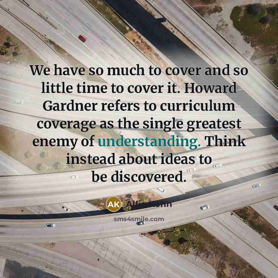 “We have so much to cover and so little time…” quote by Alfie Kohn