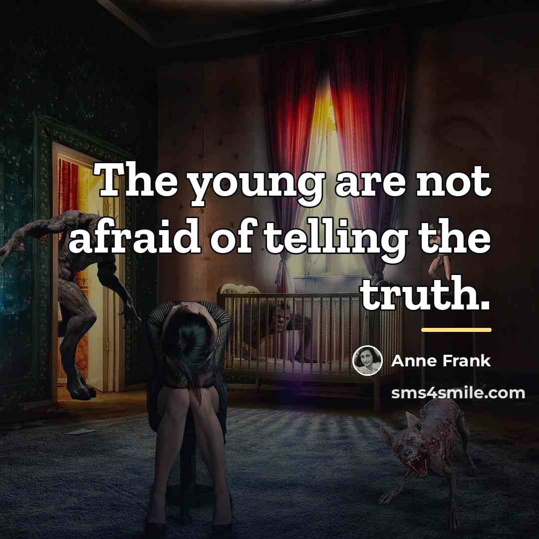 “The young are not afraid of telling the truth.…” quote by Anne Frank