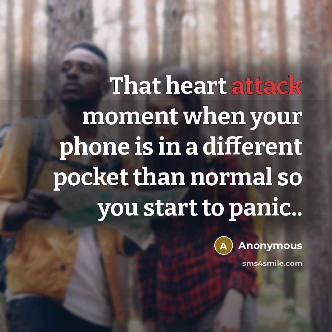 “That heart attack moment when your phone is in a…” quote by Anonymous