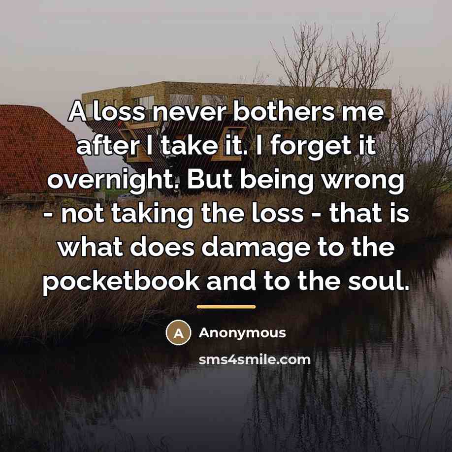 “A loss never bothers me after I take it. I…” quote by Anonymous