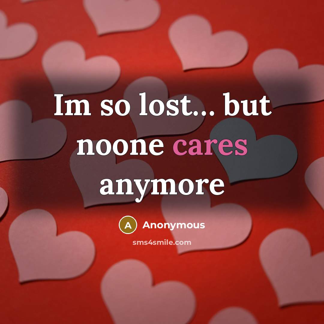 “Im so lost… but noone cares anymore” quote by Anonymous