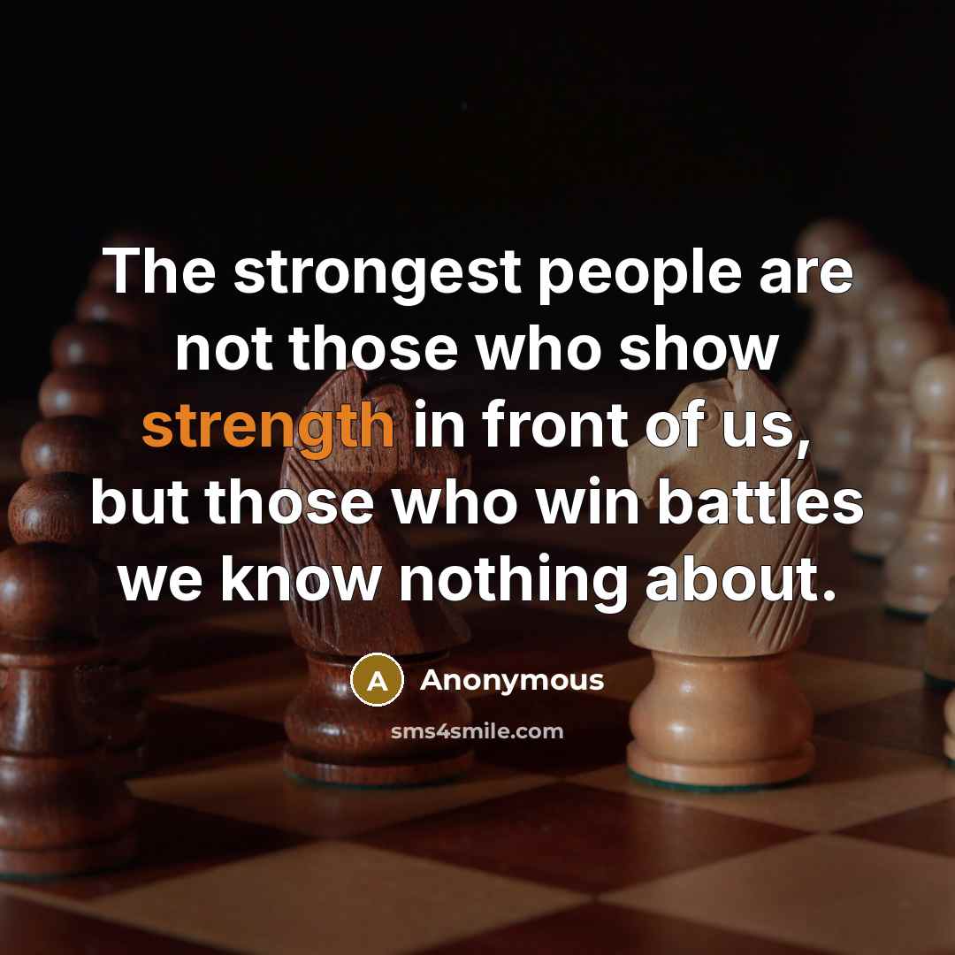 “The strongest people are not those who show strength in…” quote by Anonymous