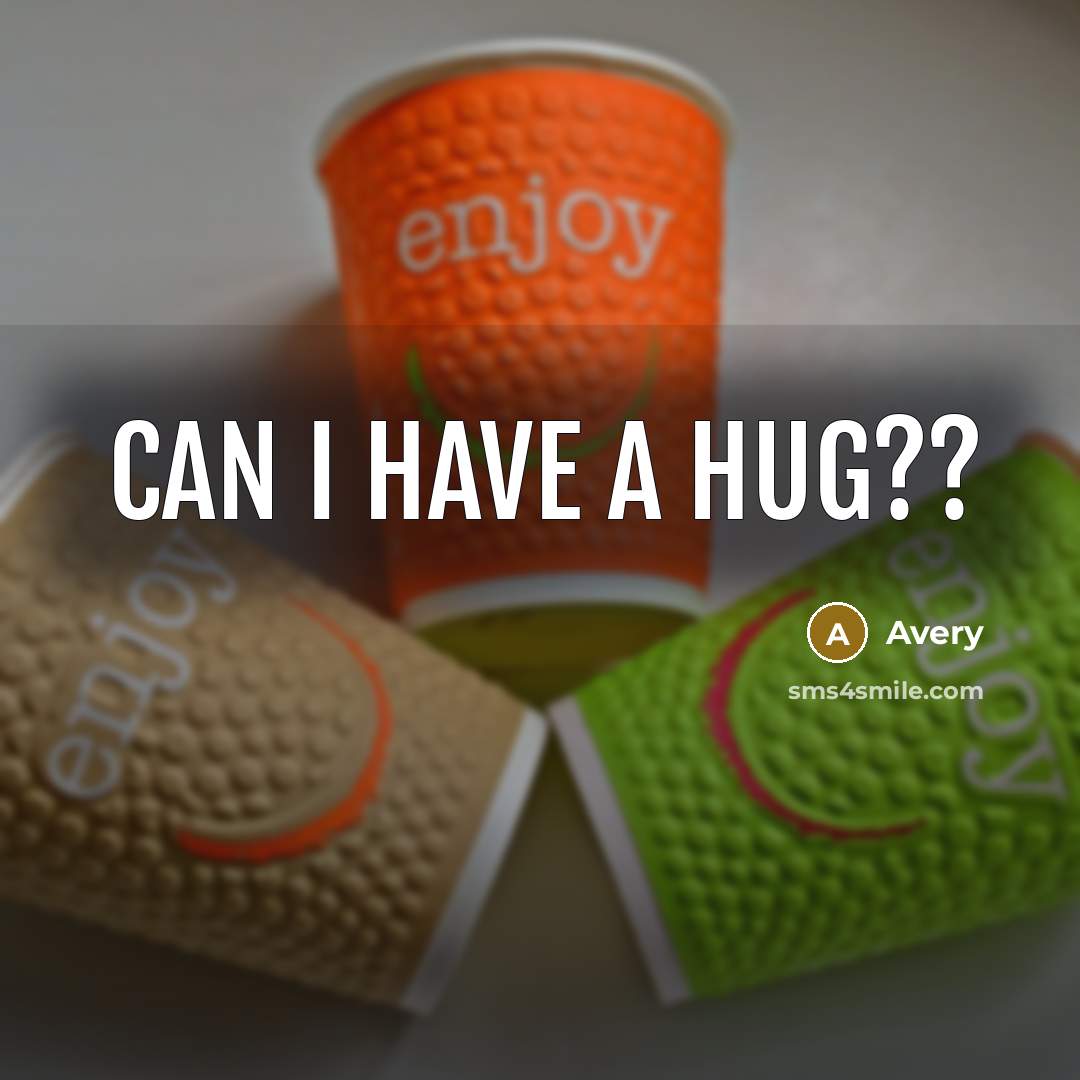 “Can I have a Hug??…” quote by Avery