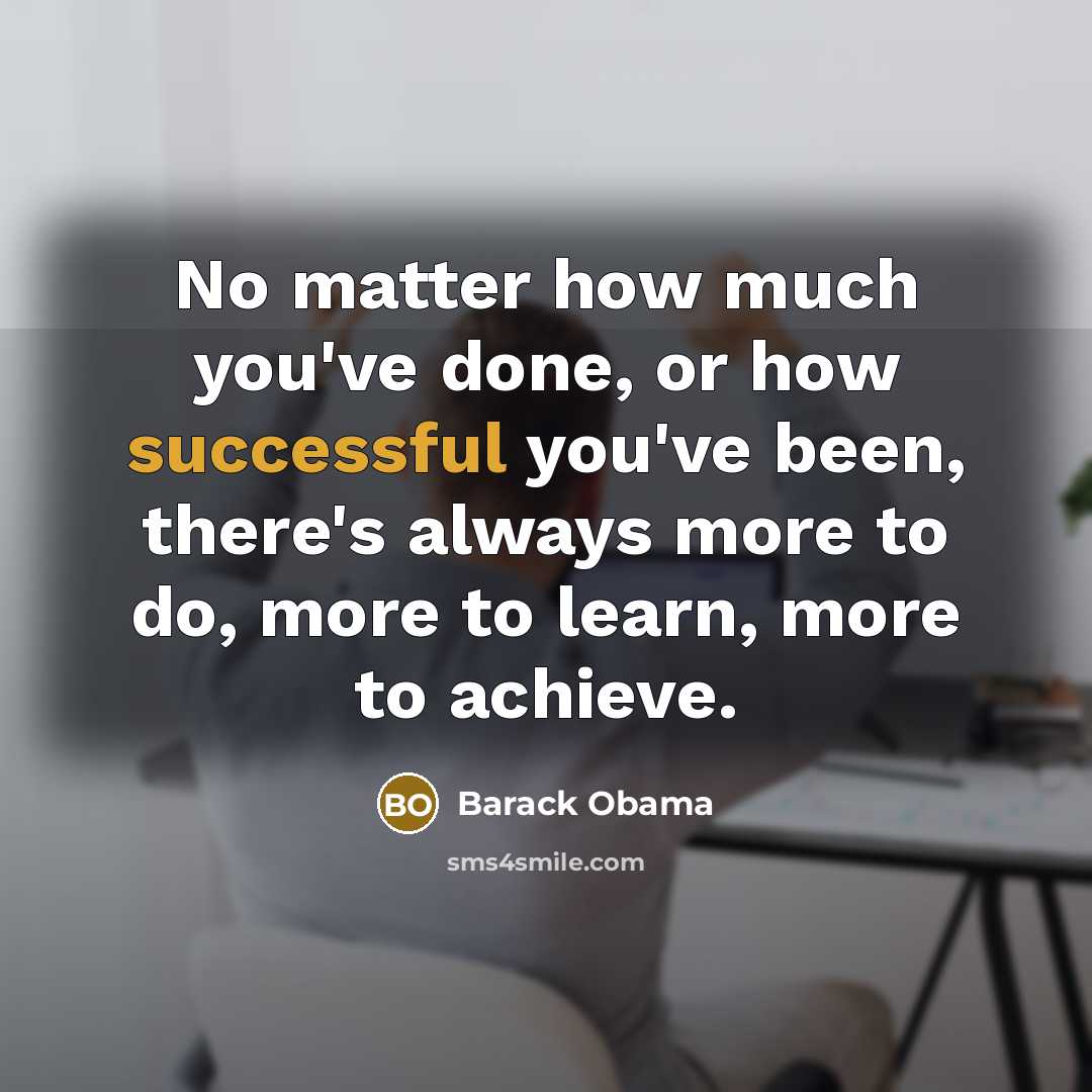 “No matter how much you've done, or how successful you've…” quote by Barack Obama