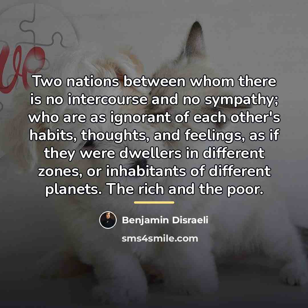 “Two nations between whom there is no intercourse and no…” quote by Benjamin Disraeli