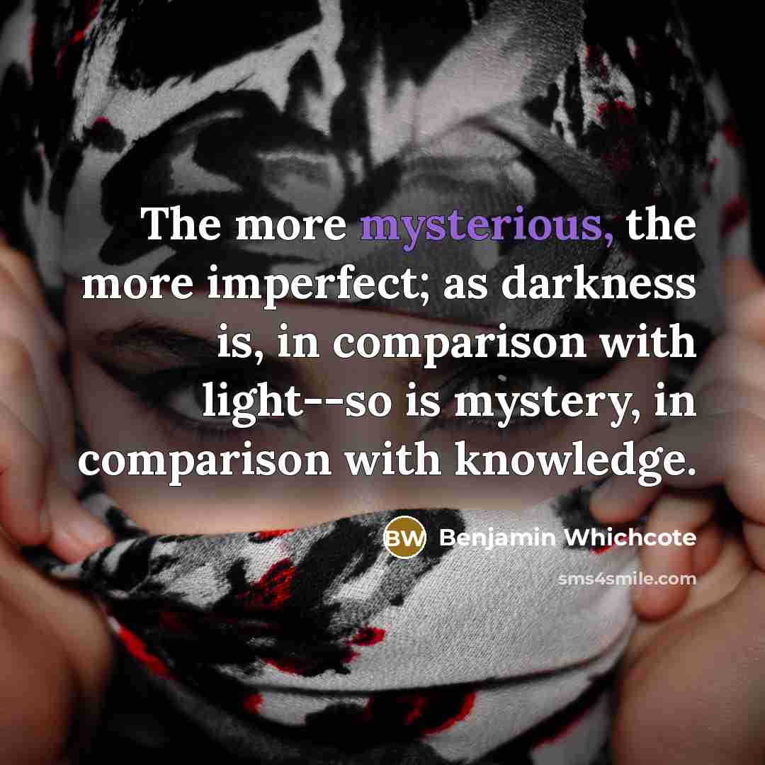 “The more mysterious, the more imperfect; as darkness is, in…” quote by Benjamin Whichcote
