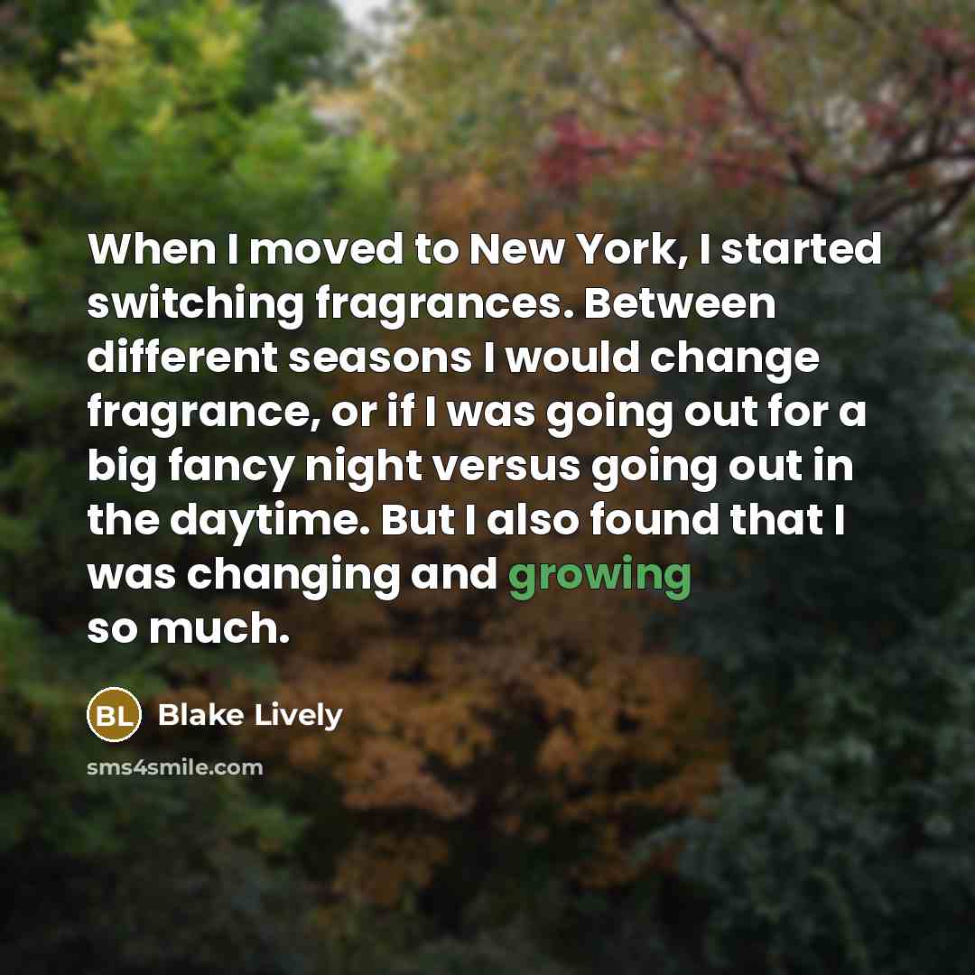 “When I moved to New York, I started switching fragrances.…” quote by Blake Lively