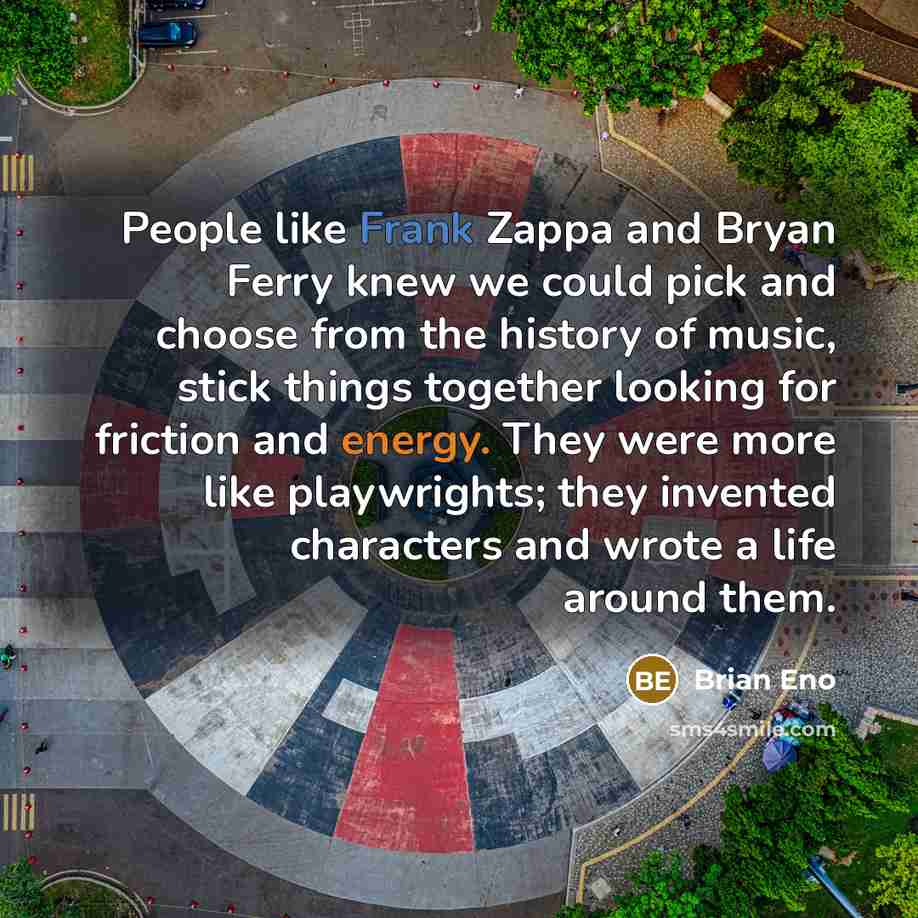 “People like Frank Zappa and Bryan Ferry knew we could…” quote by Brian Eno
