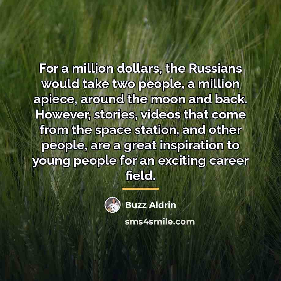 “For a million dollars, the Russians would take two people,…” quote by Buzz Aldrin
