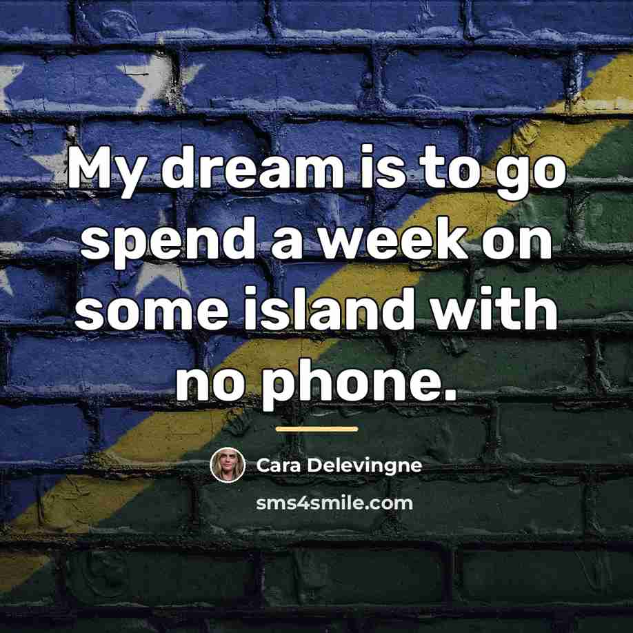 “My dream is to go spend a week on some…” quote by Cara Delevingne