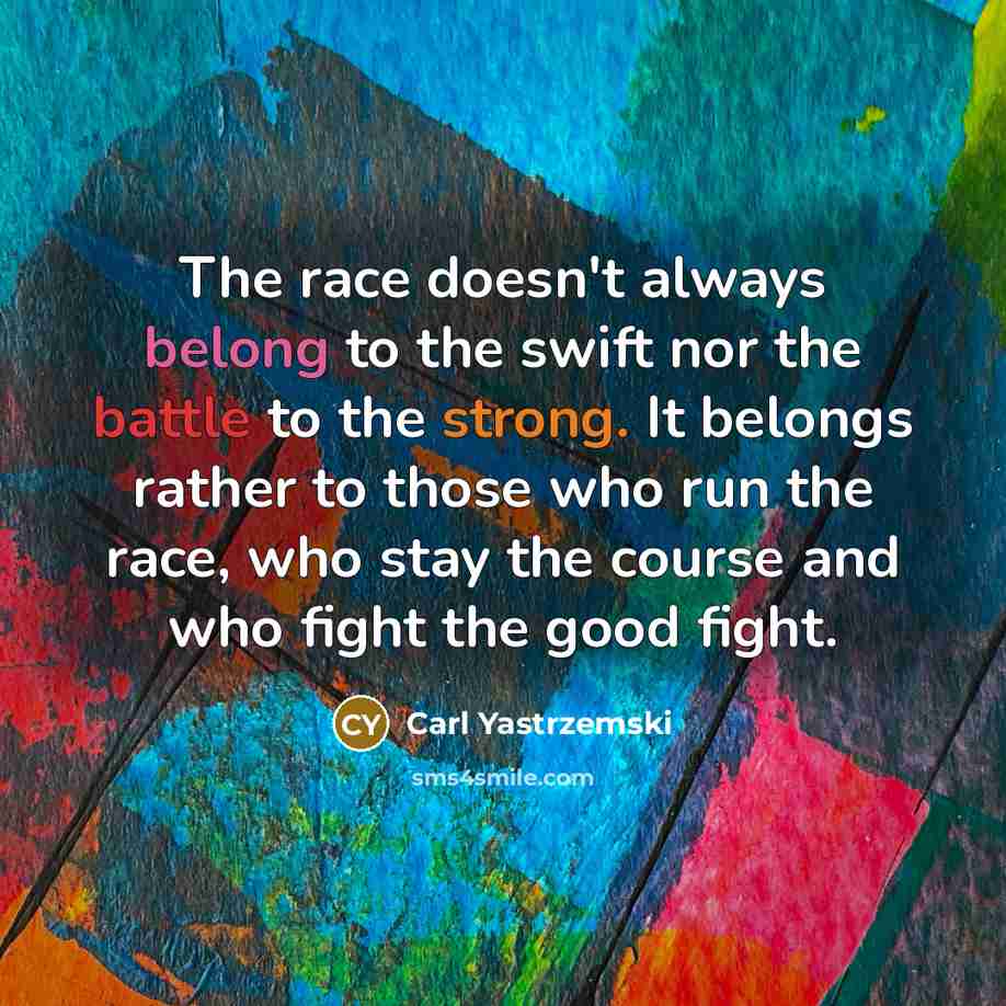 “The race doesn't always belong to the swift nor the…” quote by Carl Yastrzemski
