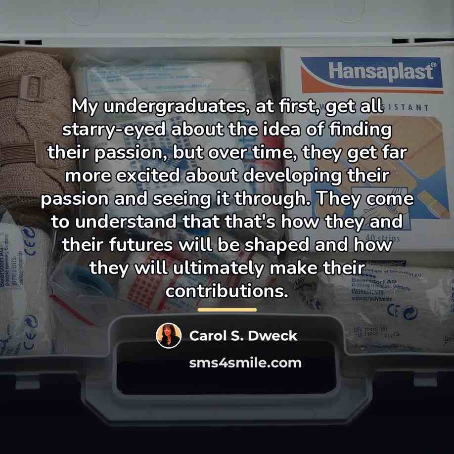 “My undergraduates, at first, get all starry-eyed about the idea…” quote by Carol S. Dweck