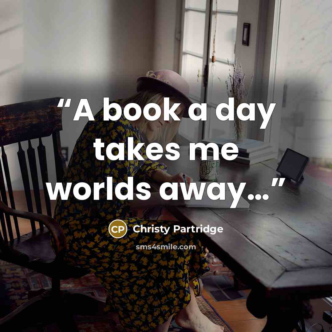 “A book a day takes me worlds away…” quote by Christy Partridge