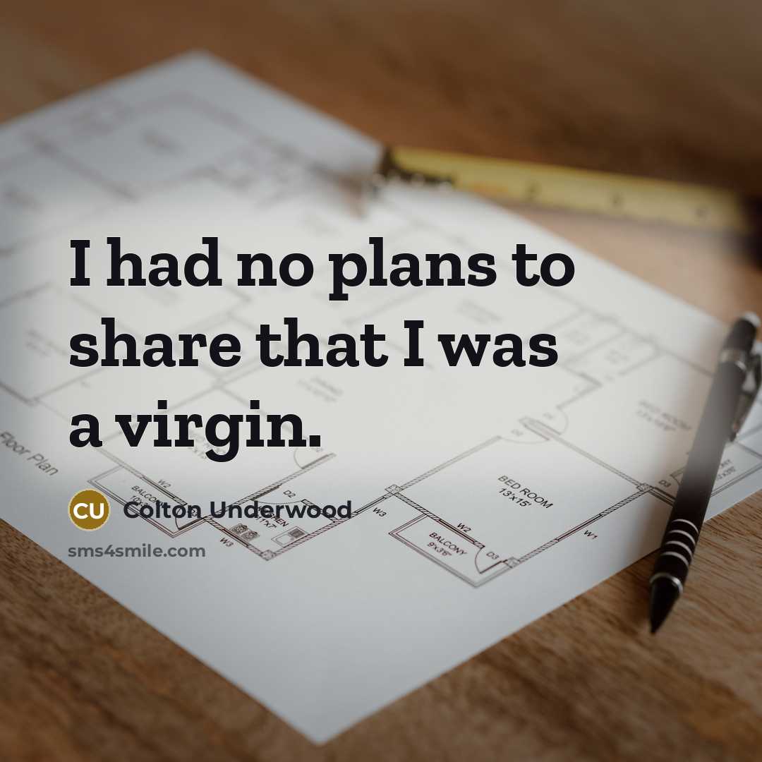 “I had no plans to share that I was a…” quote by Colton Underwood