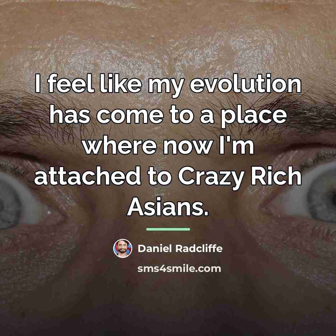 “I feel like my evolution has come to a place…” quote by Daniel Radcliffe