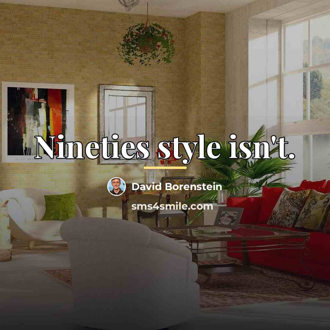 “Nineties style isn't.…” quote by David Borenstein