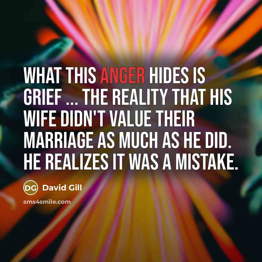“What this anger hides is grief ... the reality that…” quote by David Gill