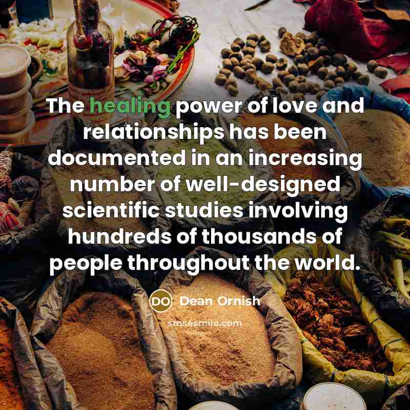 “The healing power of love and relationships has been documented…” quote by Dean Ornish