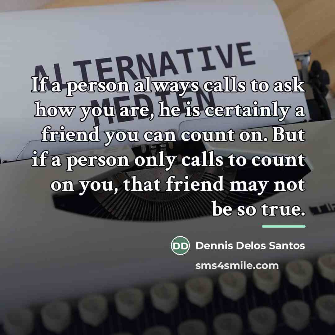 “If a person always calls to ask how you are,…” quote by Dennis Delos Santos