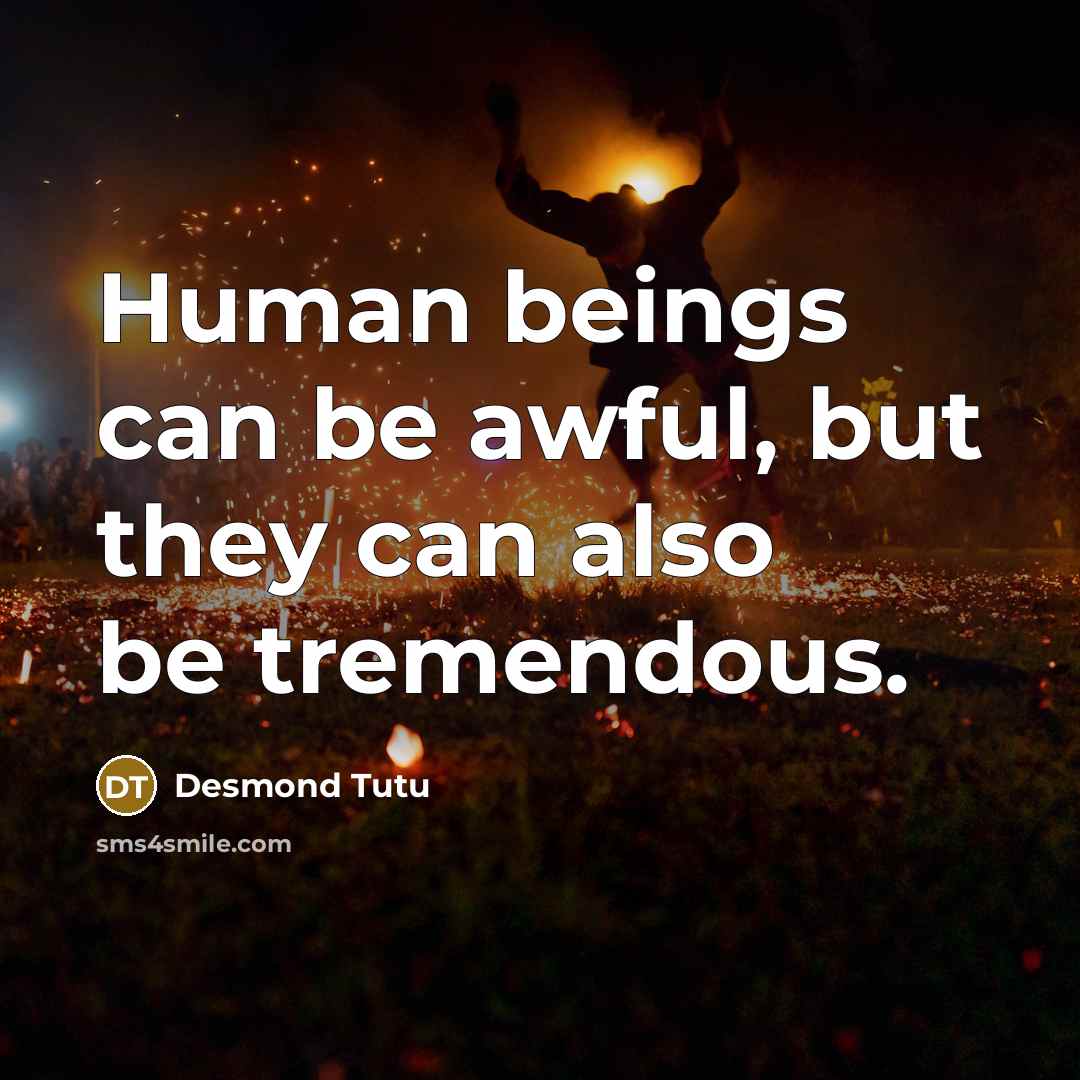“Human beings can be awful, but they can also be…” quote by Desmond Tutu