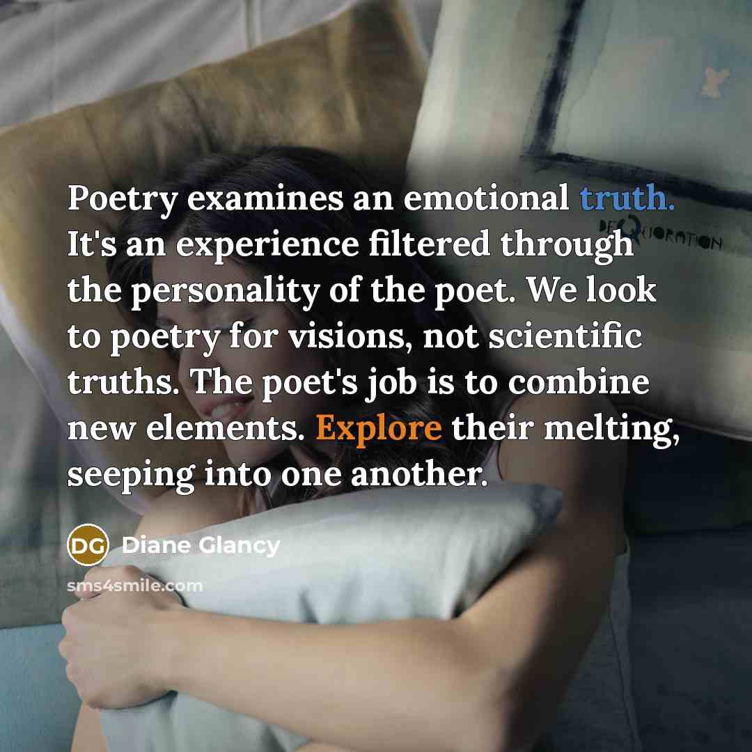 “Poetry examines an emotional truth. It's an experience filtered through…” quote by Diane Glancy