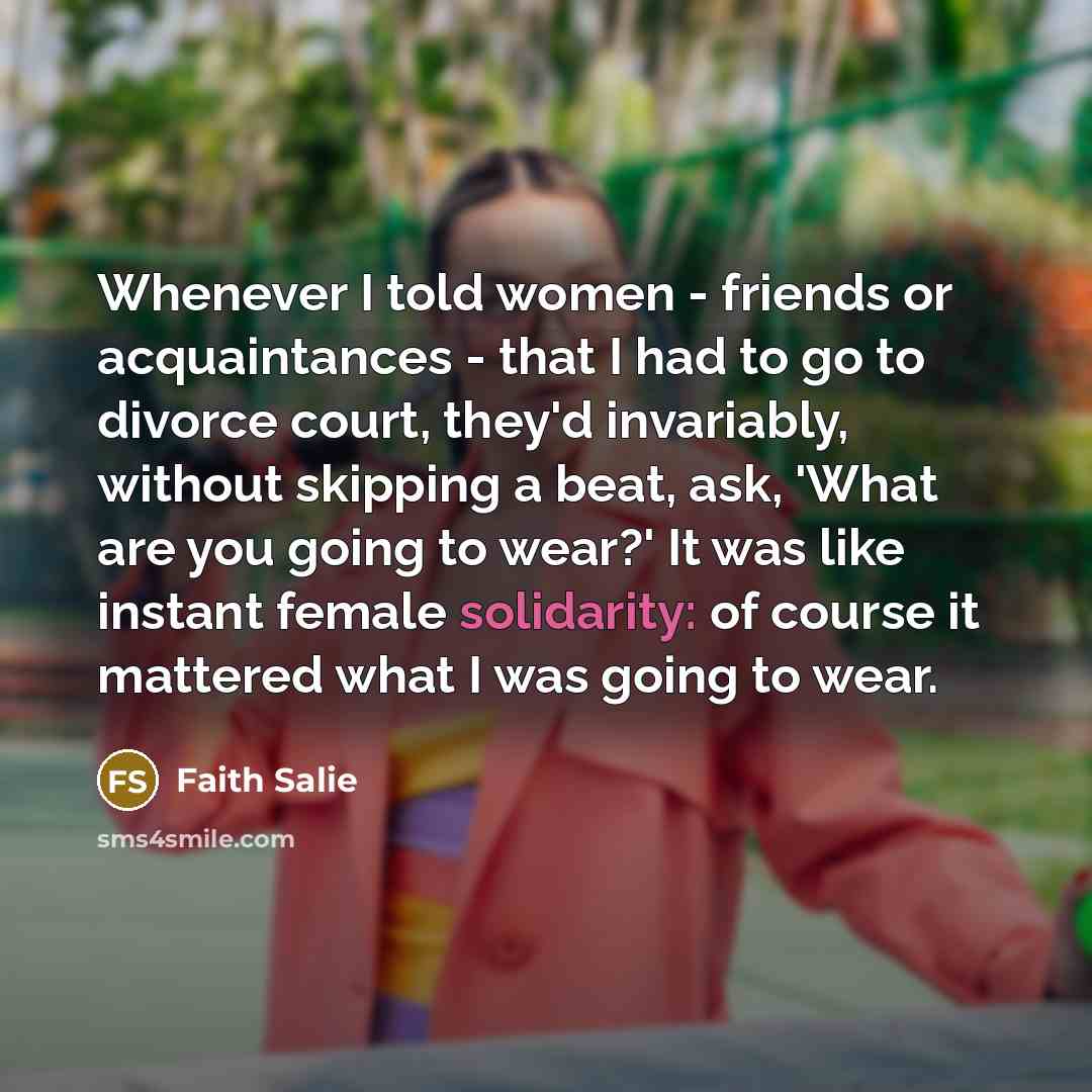 “Whenever I told women - friends or acquaintances - that…” quote by Faith Salie