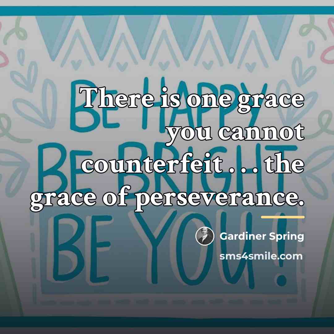 “There is one grace you cannot counterfeit . . .…” quote by Gardiner Spring