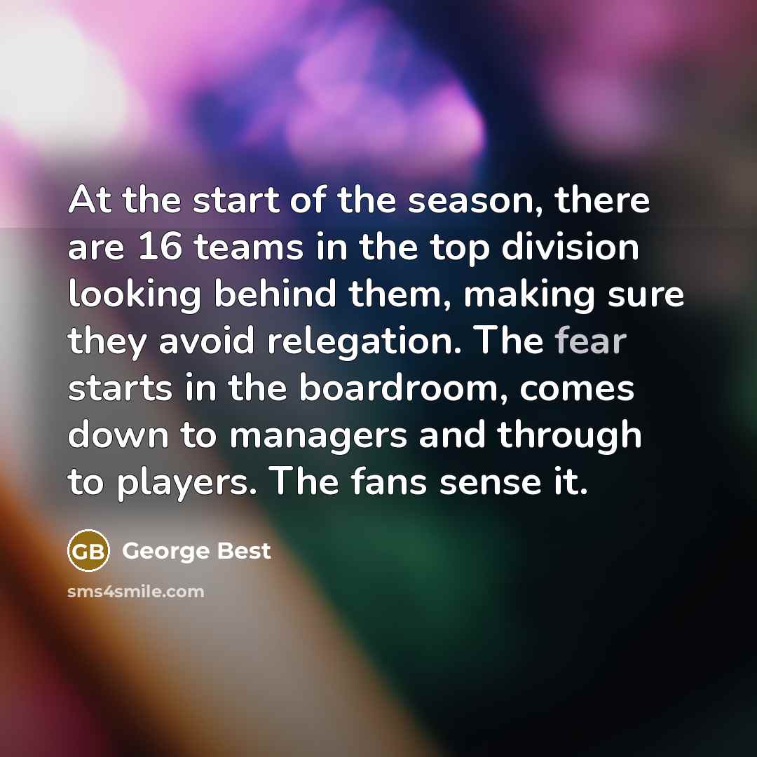 “At the start of the season, there are 16 teams…” quote by George Best