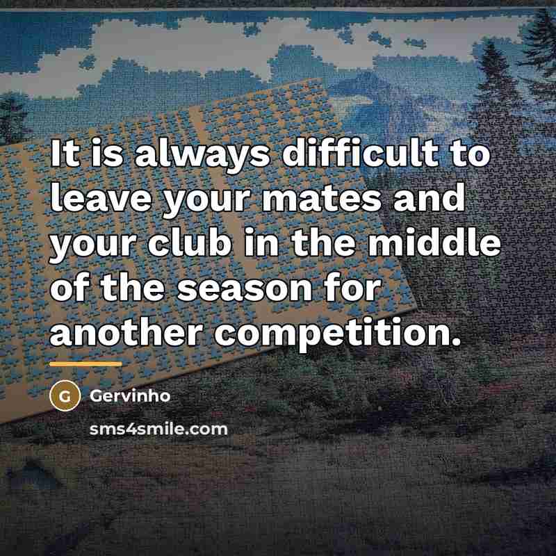 “It is always difficult to leave your mates and your…” quote by Gervinho