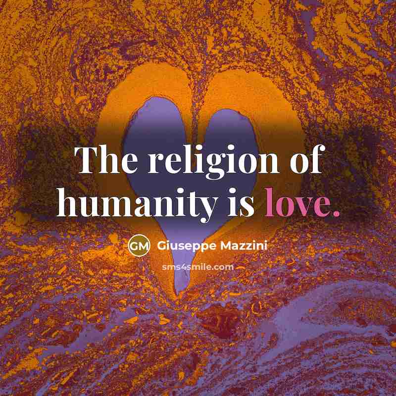“The religion of humanity is love.…” quote by Giuseppe Mazzini