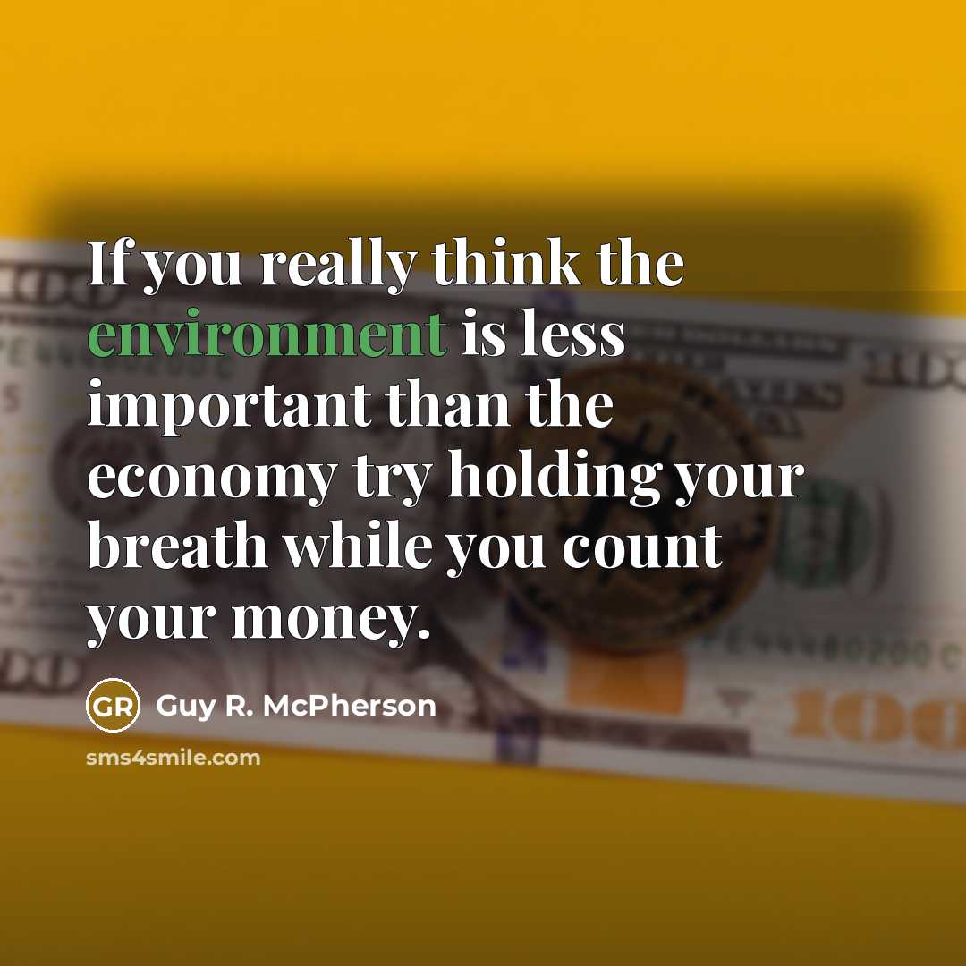 “If you really think the environment is less important than…” quote by Guy R. McPherson