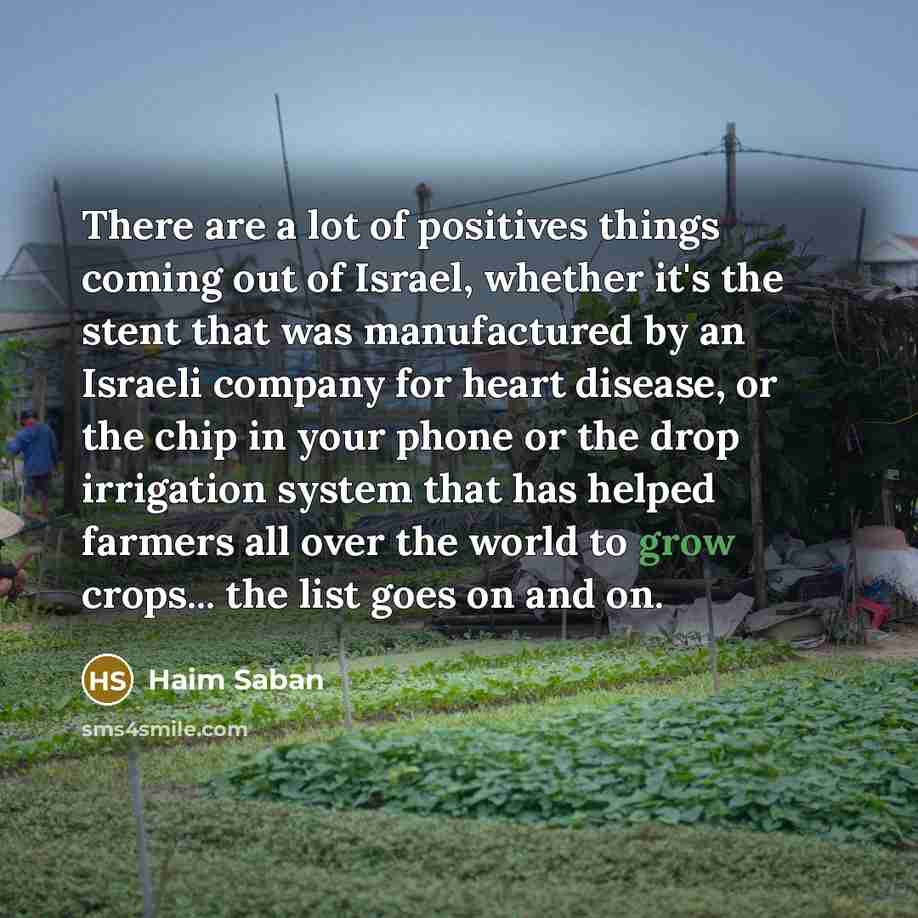 “There are a lot of positives things coming out of…” quote by Haim Saban