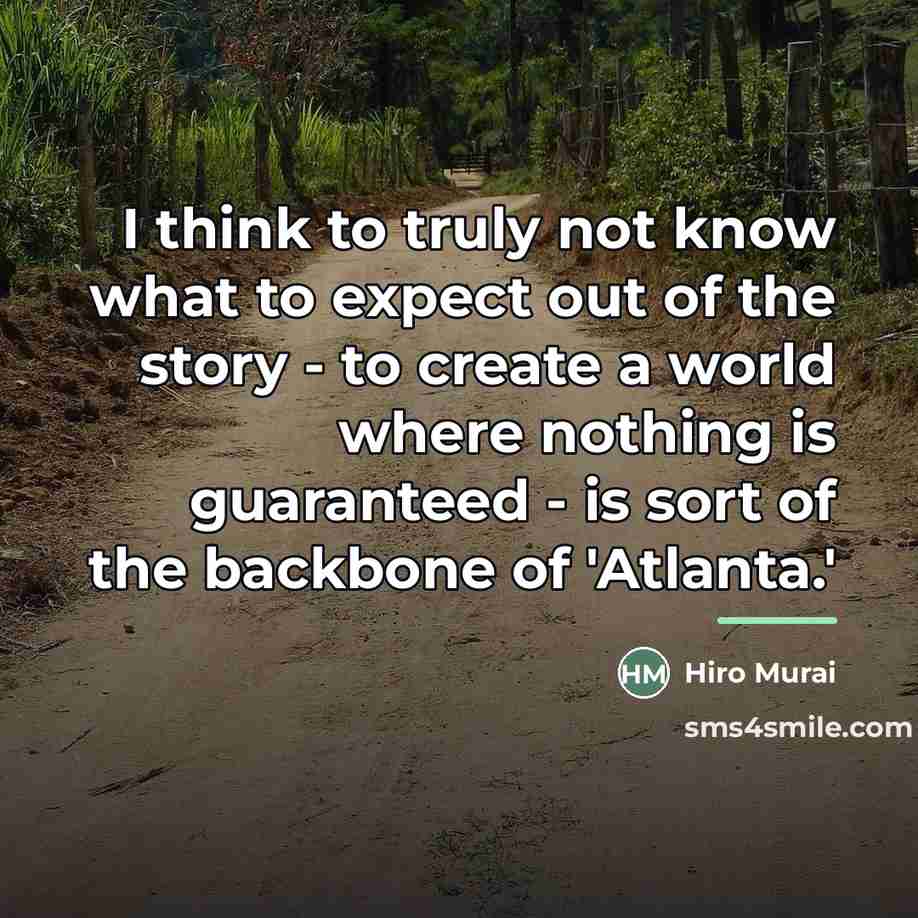 “I think to truly not know what to expect out…” quote by Hiro Murai