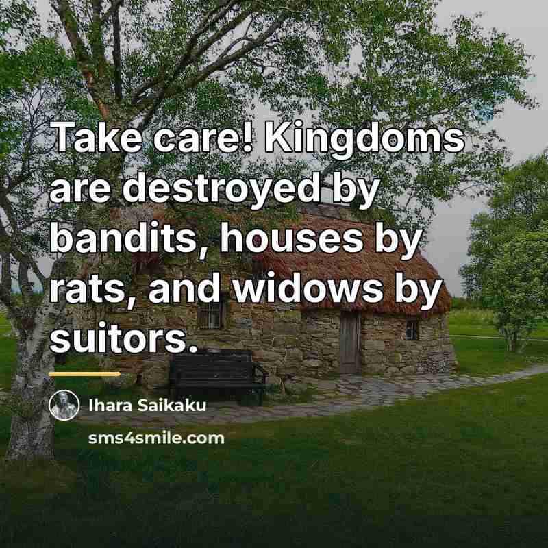 “Take care! Kingdoms are destroyed by bandits, houses by rats,…” quote by Ihara Saikaku