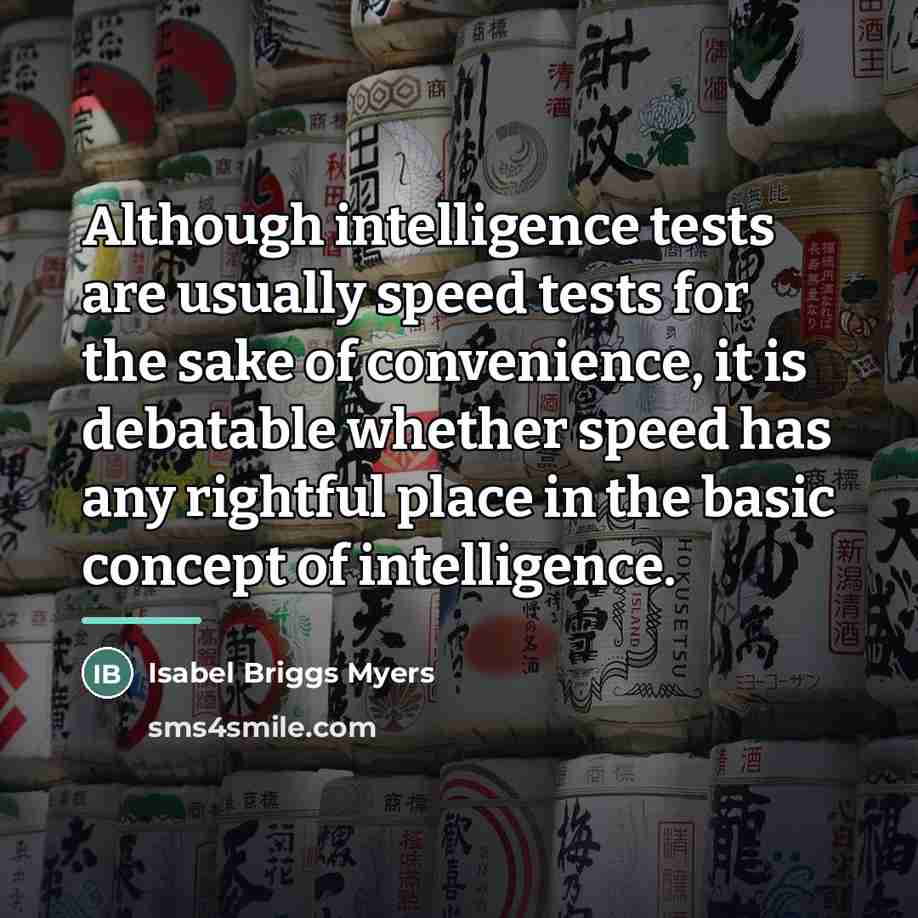 “Although intelligence tests are usually speed tests for the sake…” quote by Isabel Briggs Myers