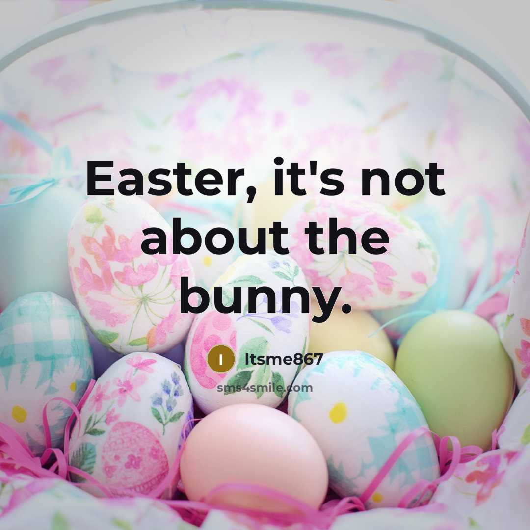 “Easter, it's not about the bunny.” quote by Itsme867