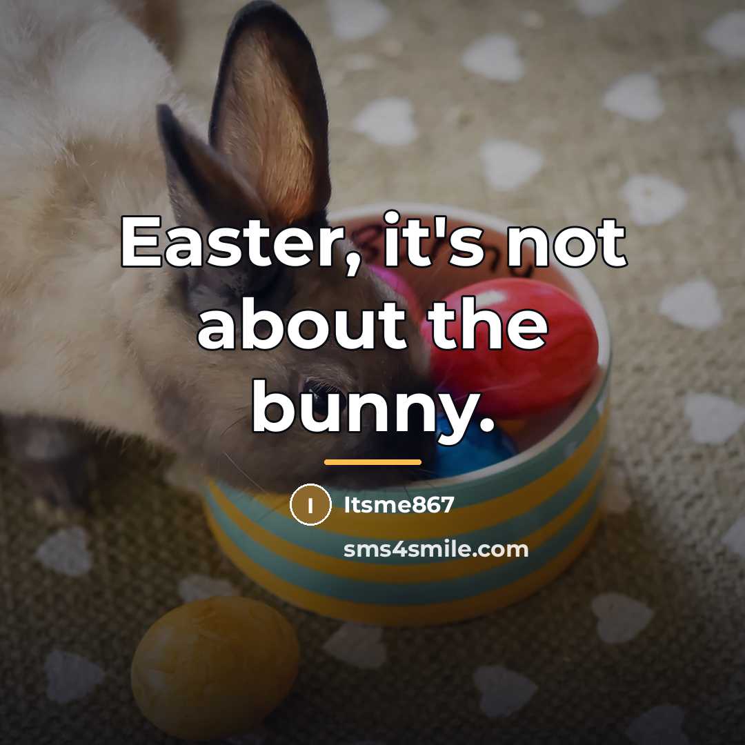 “Easter, it's not about the bunny.…” quote by Itsme867