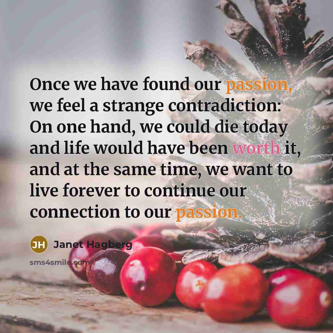 “Once we have found our passion, we feel a strange…” quote by Janet Hagberg