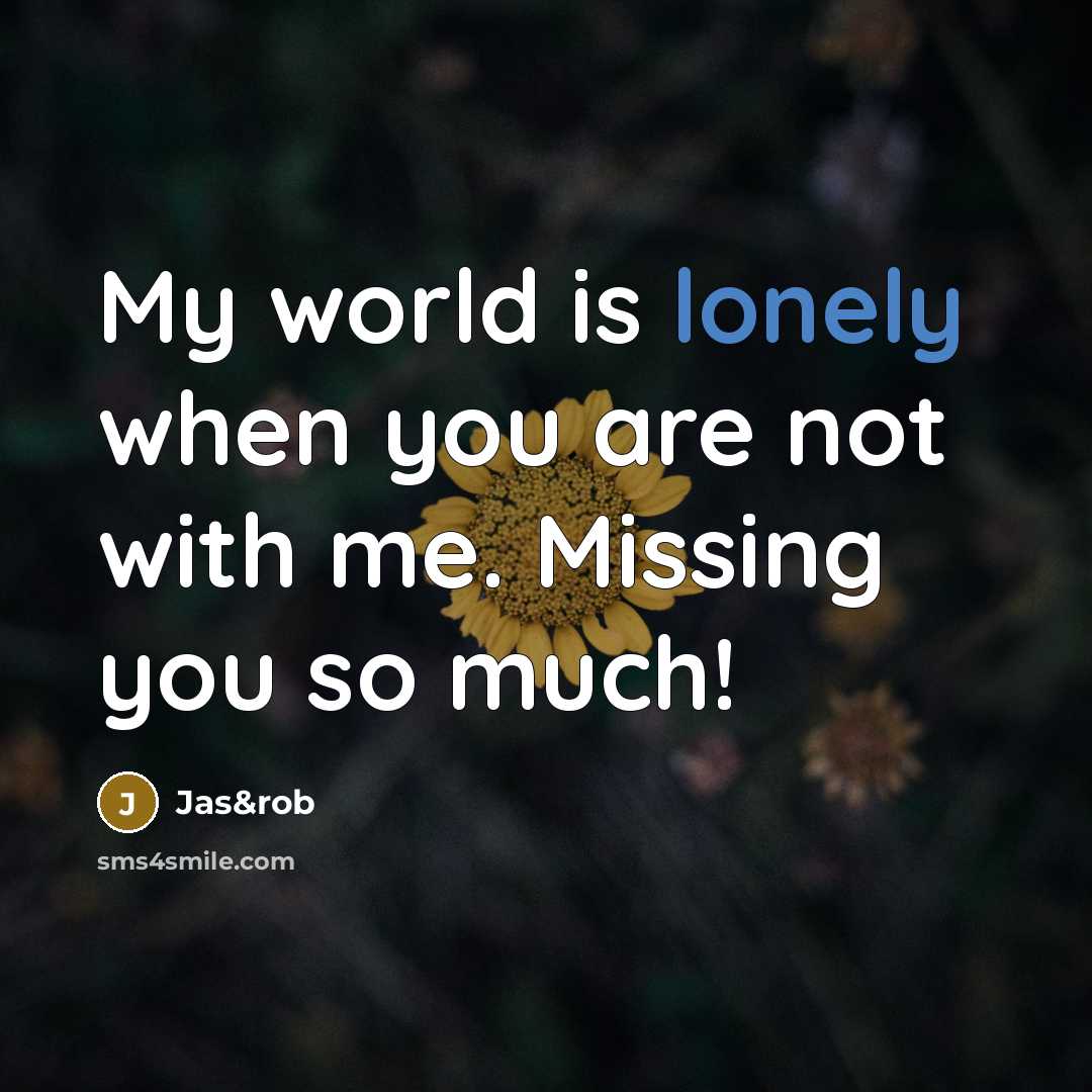 “My world is lonely when you are not with me.…” quote by Jas&rob