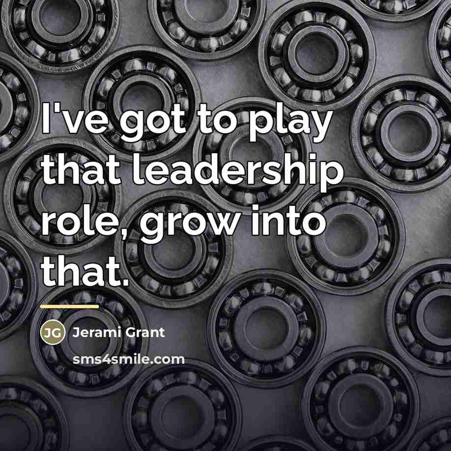 “I've got to play that leadership role, grow into that.…” quote by Jerami Grant
