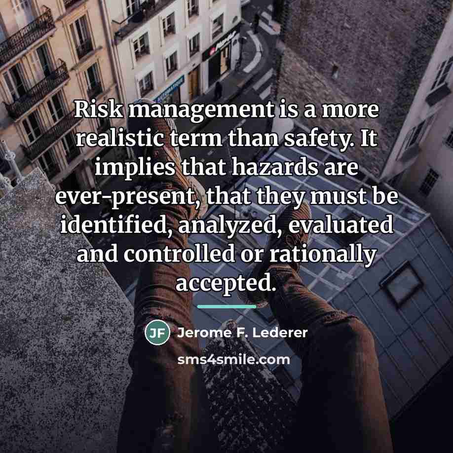 “Risk management is a more realistic term than safety. It…” quote by Jerome F. Lederer