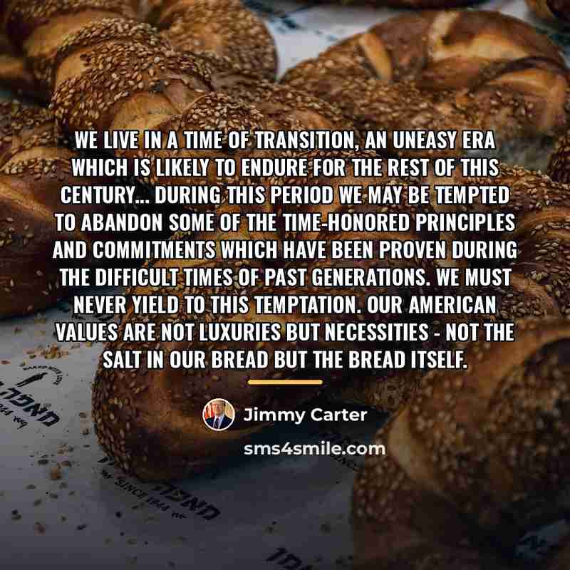 “We live in a time of transition, an uneasy era…” quote by Jimmy Carter