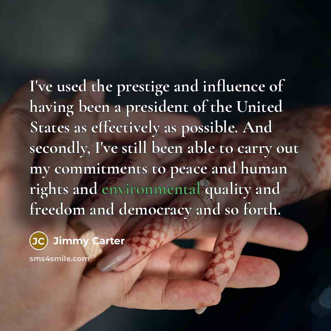 “I've used the prestige and influence of having been a…” quote by Jimmy Carter