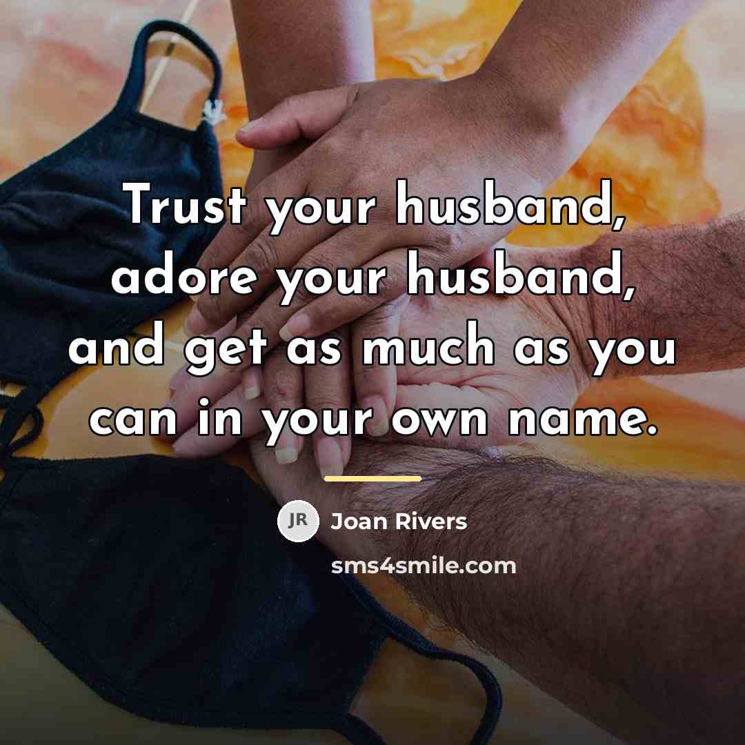“Trust your husband, adore your husband, and get as much…” quote by Joan Rivers
